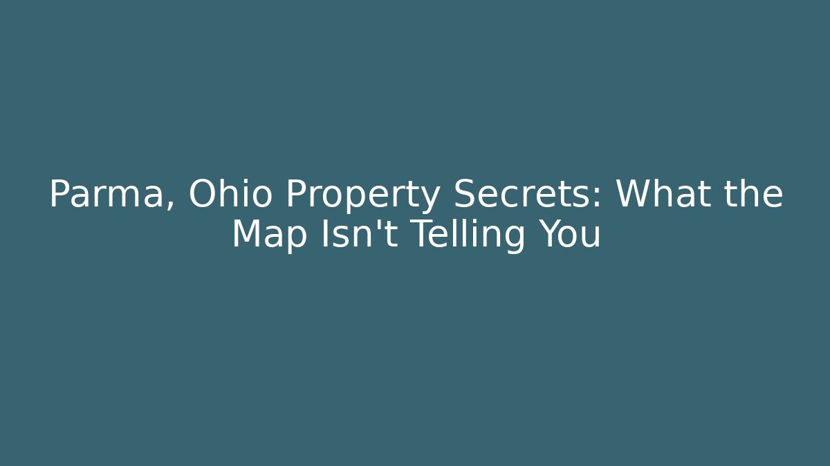Parma, Ohio Property Secrets: What the Map Isn't Telling You - Magmic