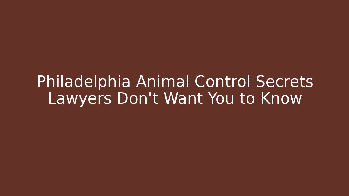 Philadelphia Animal Control Secrets Lawyers Don't Want You to Know