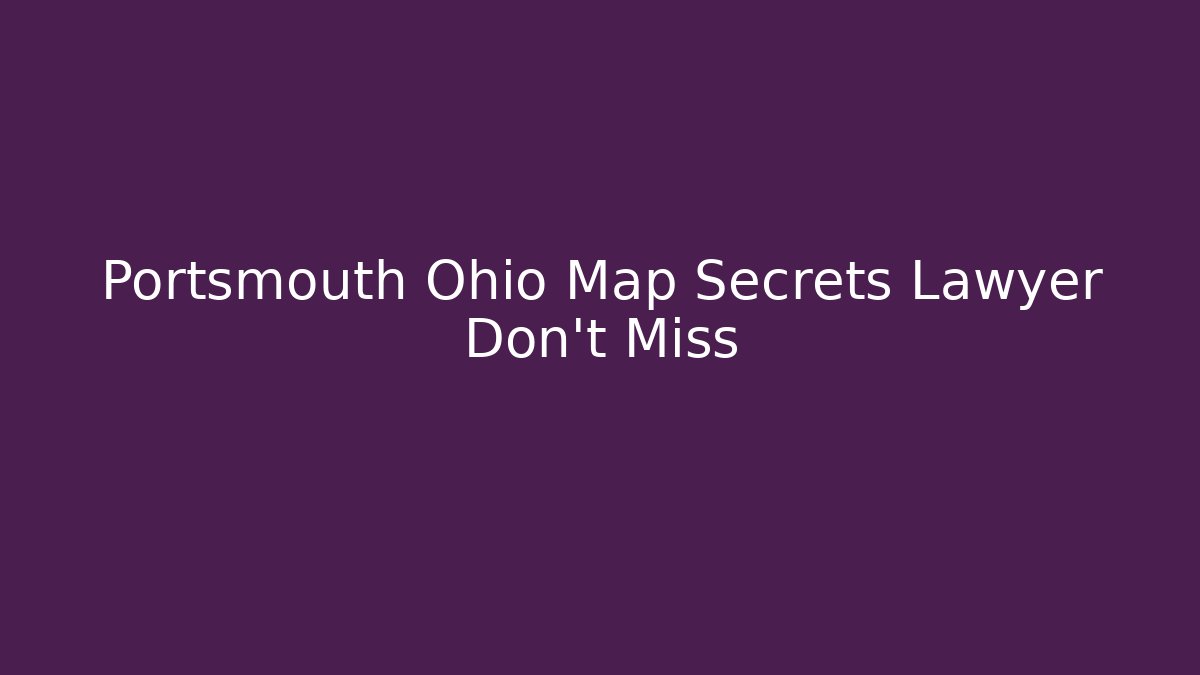 Portsmouth Ohio Map Secrets Lawyer Don't Miss