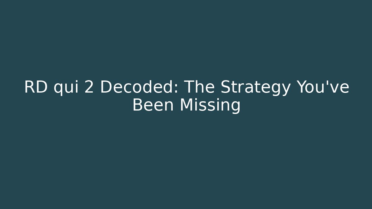 RD qui 2 Decoded: The Strategy You've Been Missing - Magmic