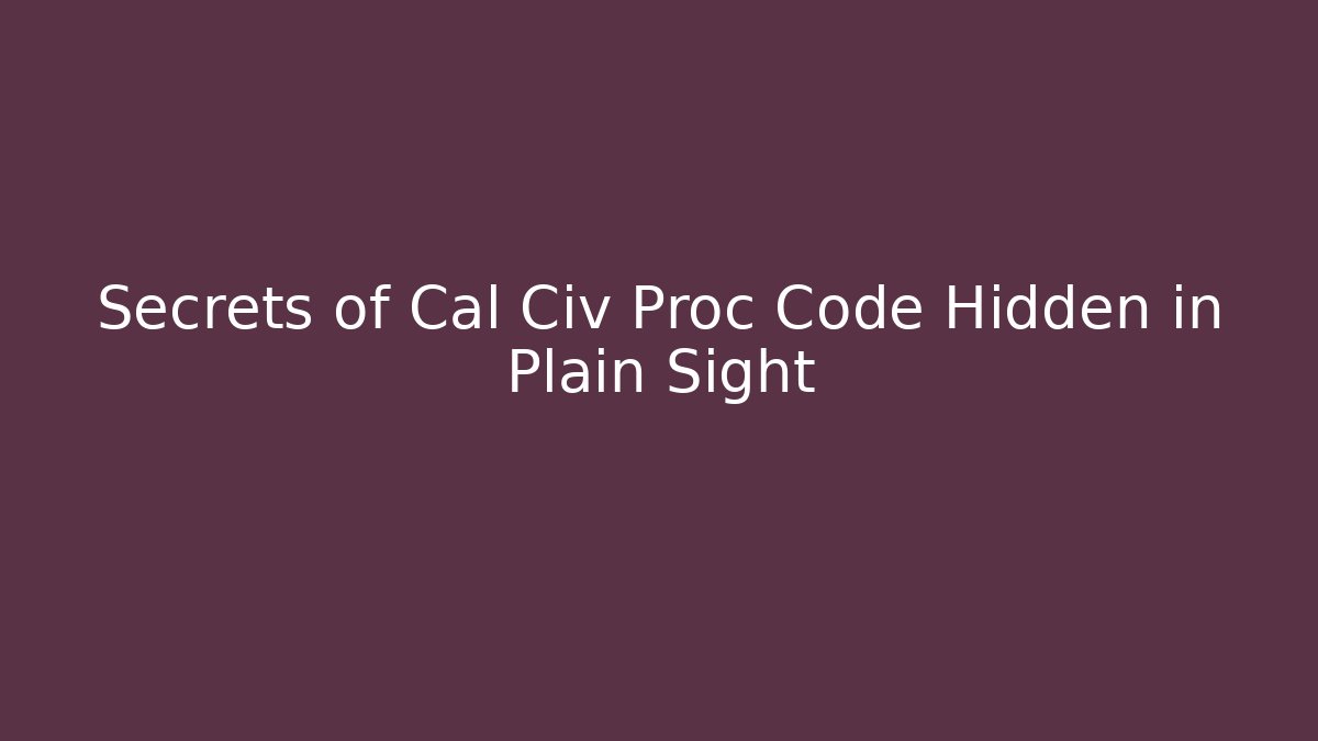 Secrets of Cal Civ Proc Code Hidden in Plain Sight - Magmic