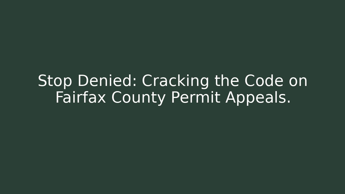 Stop Denied: Cracking the Code on Fairfax County Permit Appeals. - Magmic