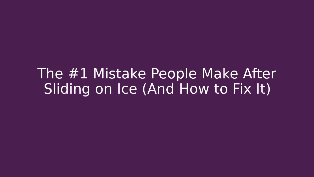 The #1 Mistake People Make After Sliding on Ice (And How to Fix It)