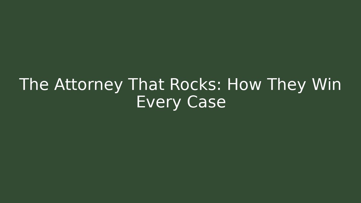 The Attorney That Rocks: How They Win Every Case - Magmic