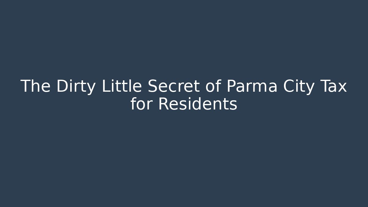 The Dirty Little Secret of Parma City Tax for Residents