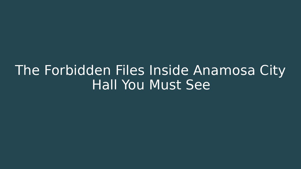 The Forbidden Files Inside Anamosa City Hall You Must See