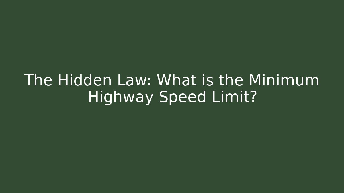 The Hidden Law: What is the Minimum Highway Speed Limit?
