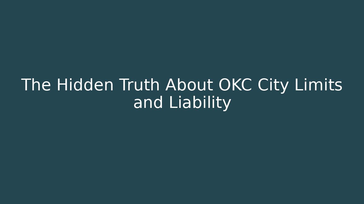 The Hidden Truth About OKC City Limits and Liability