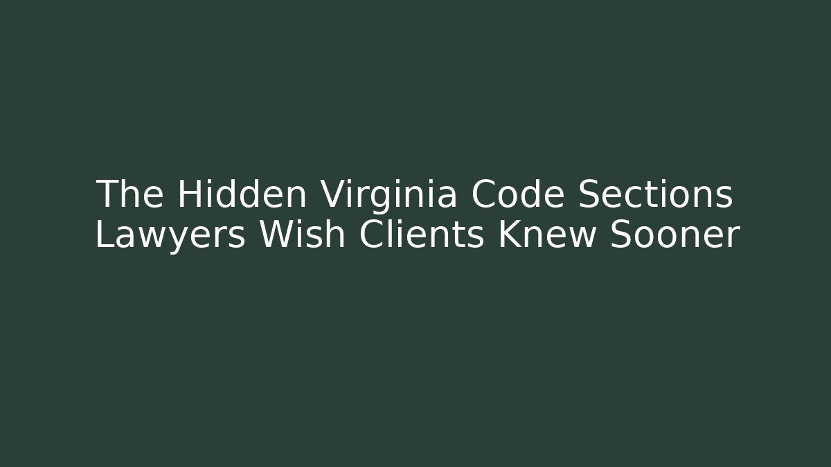The Hidden Virginia Code Sections Lawyers Wish Clients Knew Sooner - Magmic