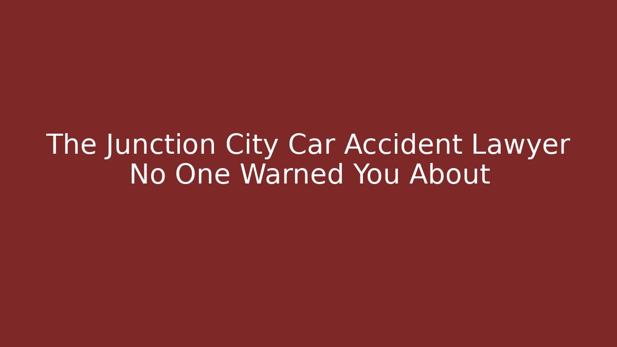 The Junction City Car Accident Lawyer No One Warned You About