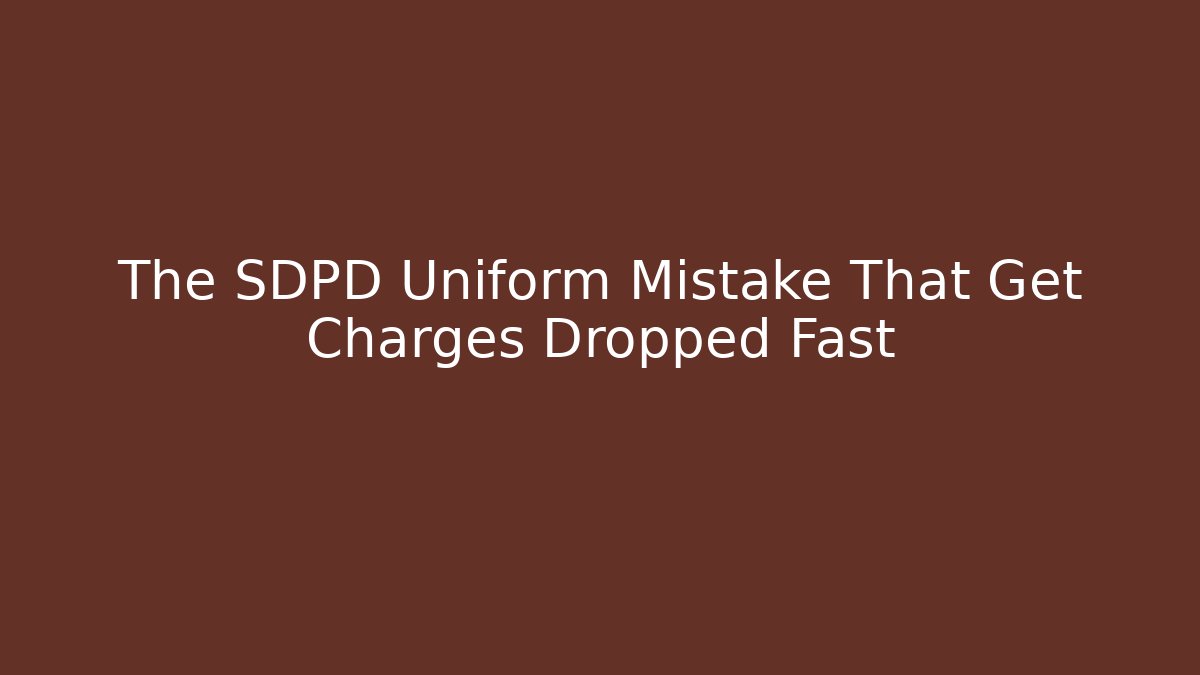 The SDPD Uniform Mistake That Get Charges Dropped Fast