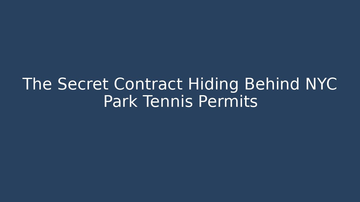 The Secret Contract Hiding Behind NYC Park Tennis Permits