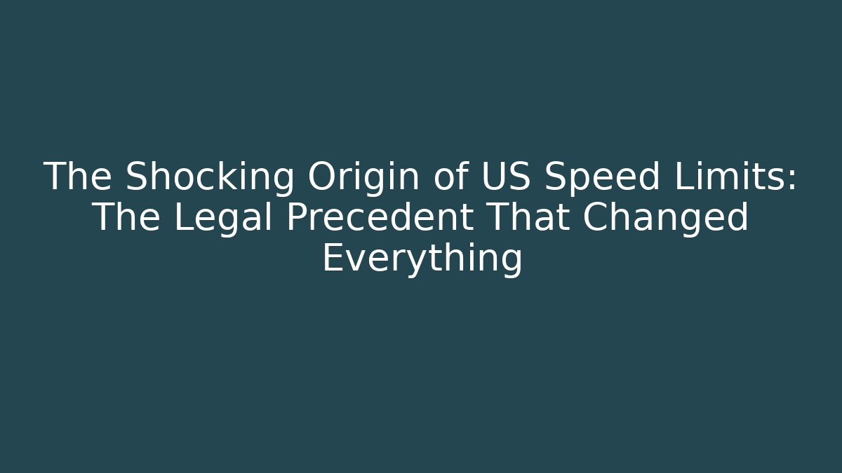 The Shocking Origin of US Speed Limits: The Legal Precedent That Changed Everything