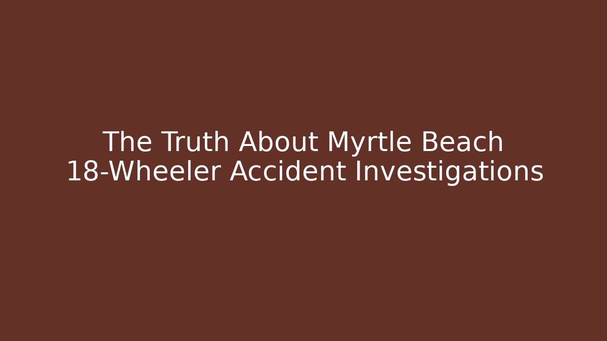 myrtle beach 18 wheeler accident law group