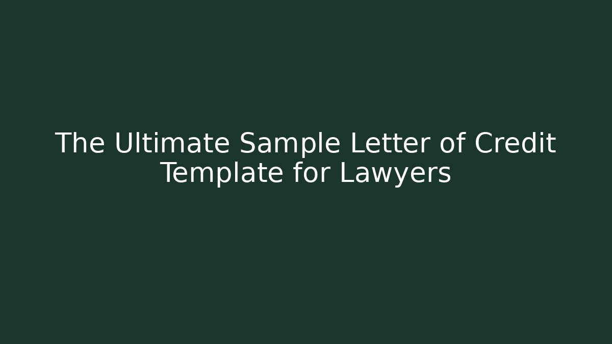 The Ultimate Sample Letter of Credit Template for Lawyers