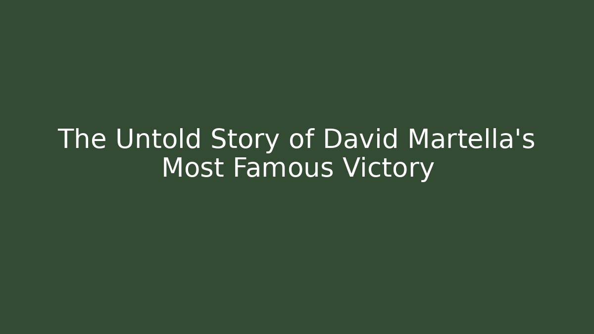The Untold Story of David Martella's Most Famous Victory