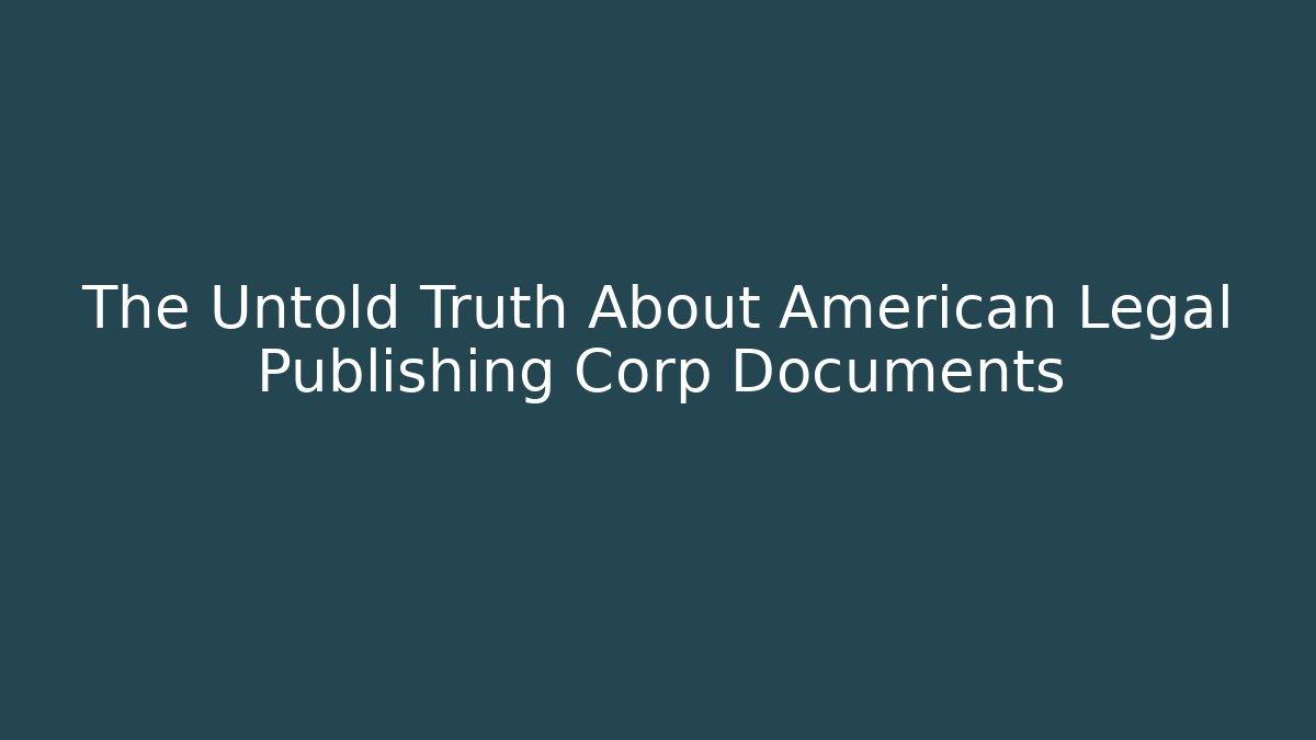 The Untold Truth About American Legal Publishing Corp Documents