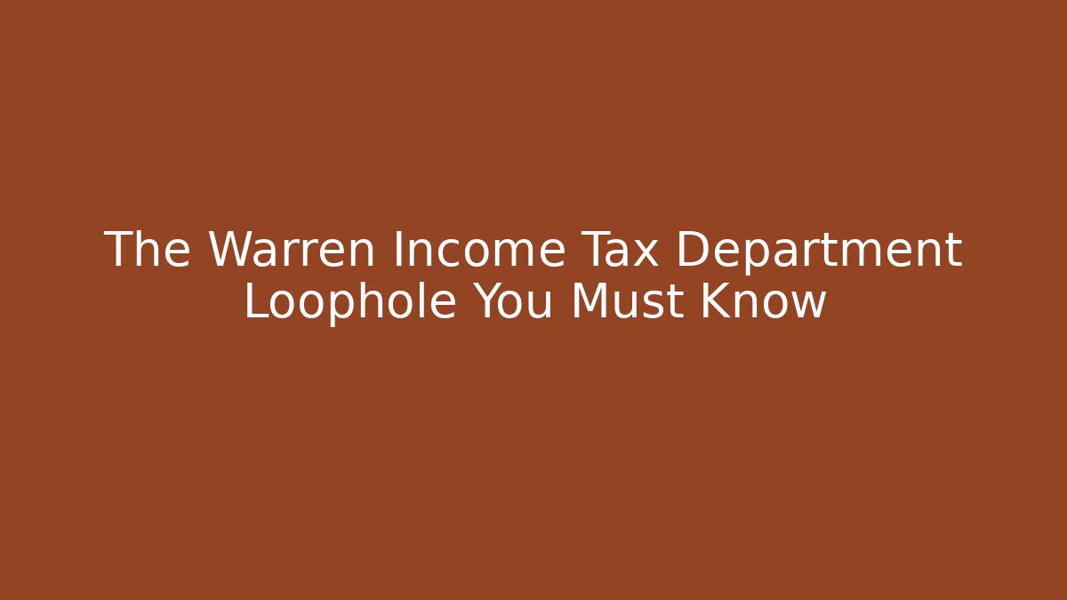 The Warren Income Tax Department Loophole You Must Know