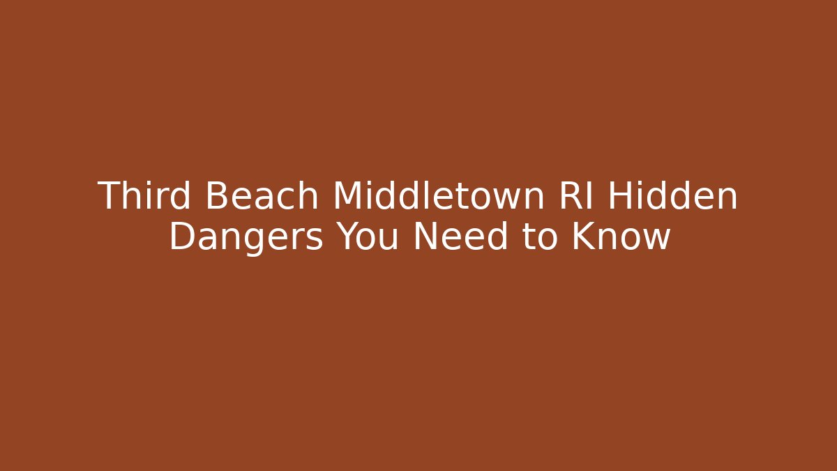 Third Beach Middletown RI Hidden Dangers You Need to Know - Magmic