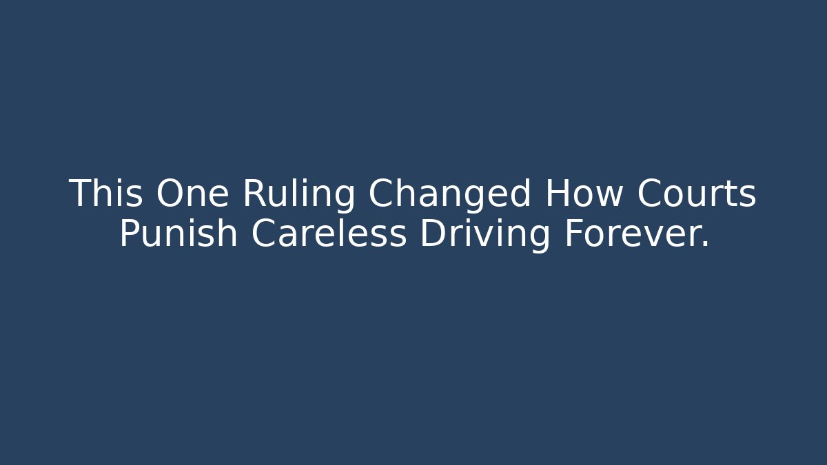 This One Ruling Changed How Courts Punish Careless Driving Forever. - Magmic