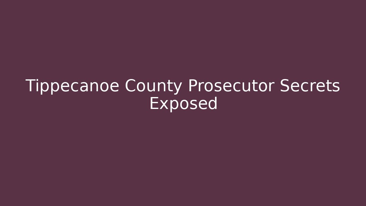 Tippecanoe County Prosecutor Secrets Exposed - Magmic
