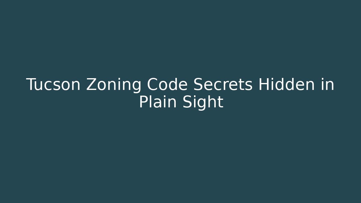 Tucson Zoning Code Secrets Hidden in Plain Sight - Magmic