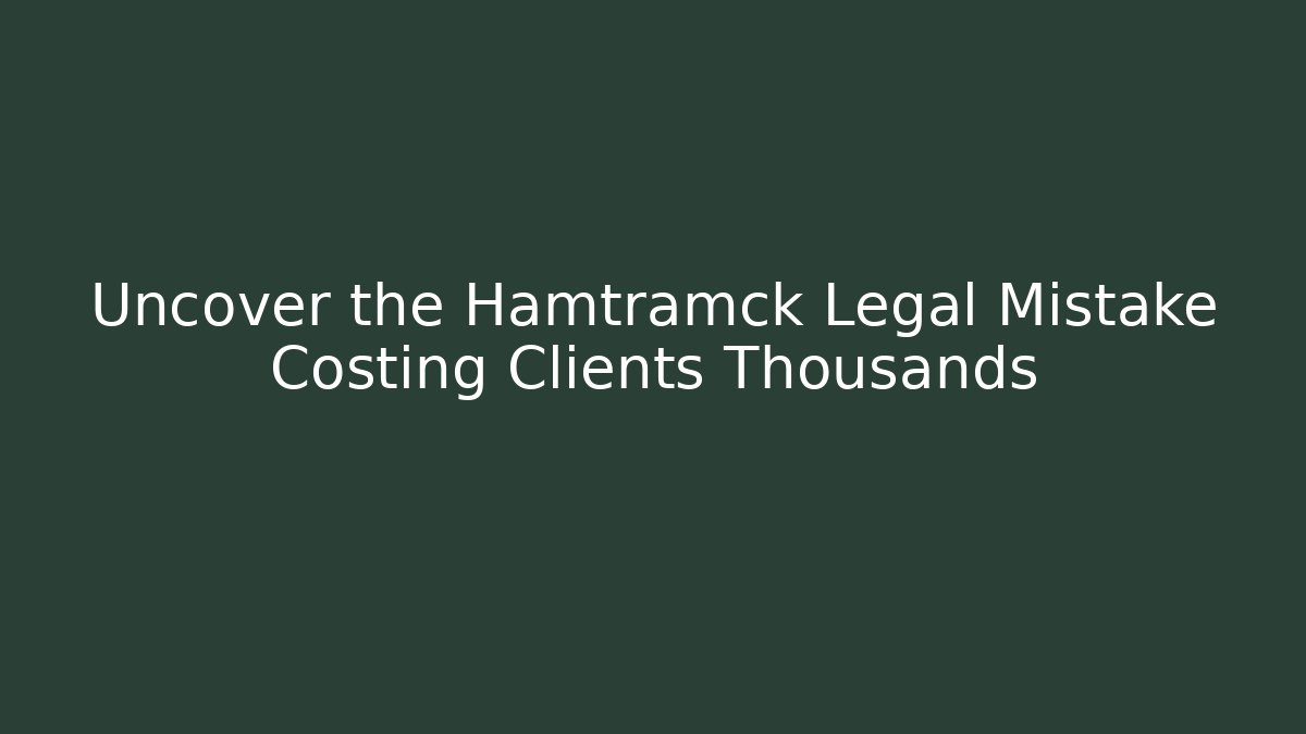 Uncover the Hamtramck Legal Mistake Costing Clients Thousands