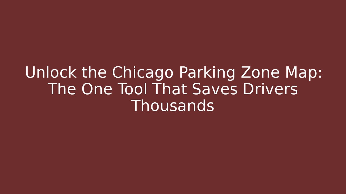 Unlock the Chicago Parking Zone Map: The One Tool That Saves Drivers Thousands