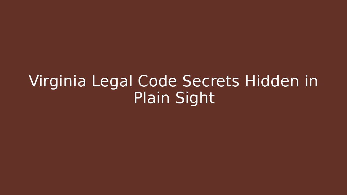 Virginia Legal Code Secrets Hidden in Plain Sight