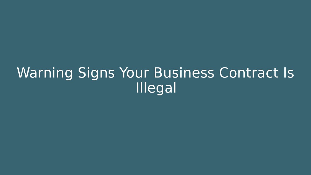 Warning Signs Your Business Contract Is Illegal