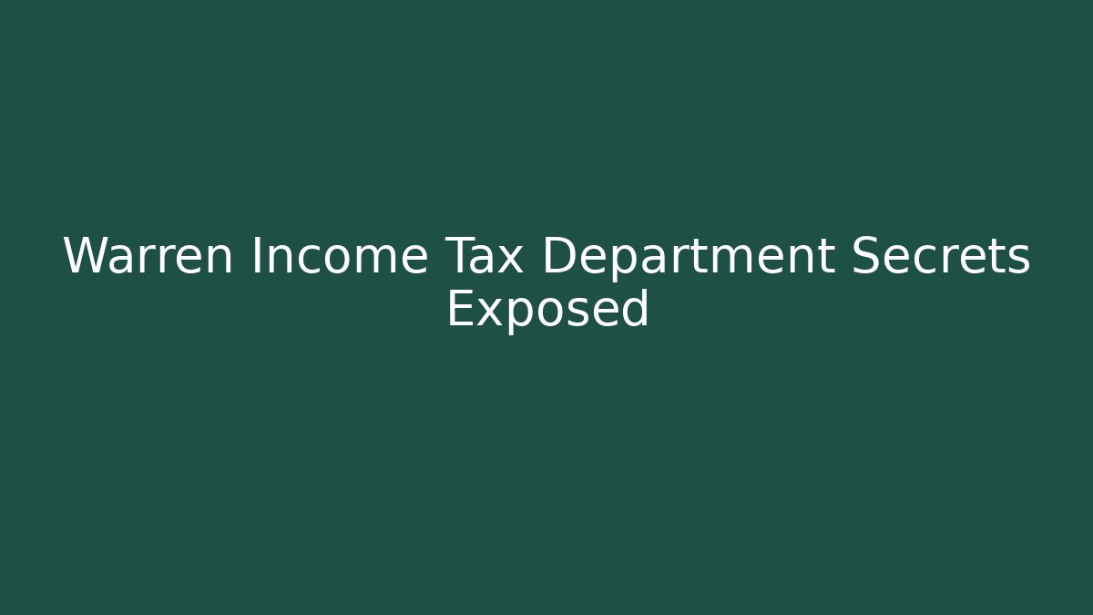 Warren Income Tax Department Secrets Exposed