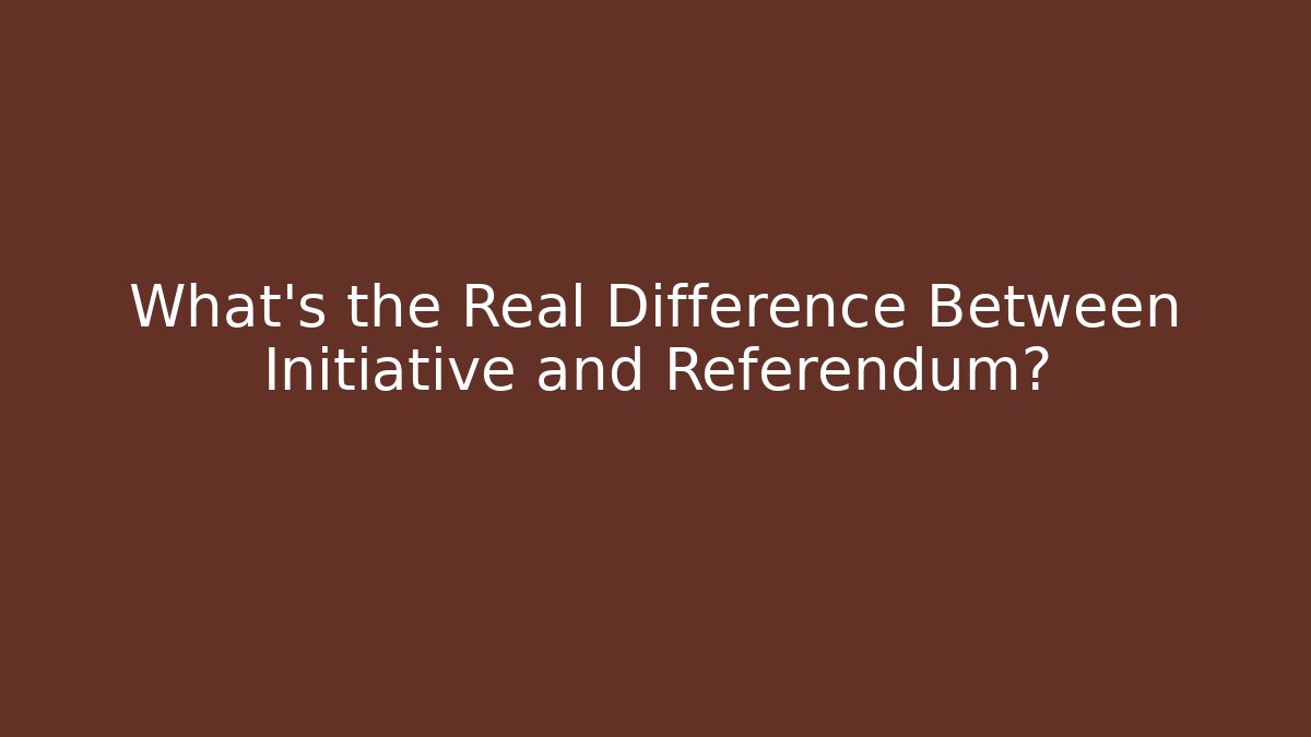 What's the Real Difference Between Initiative and Referendum?