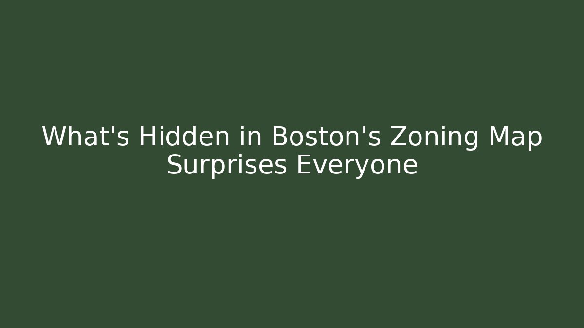 What’s Hidden in Boston's Zoning Map Surprises Everyone