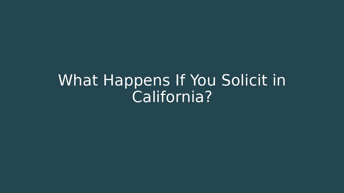 What Happens If You Solicit in California?