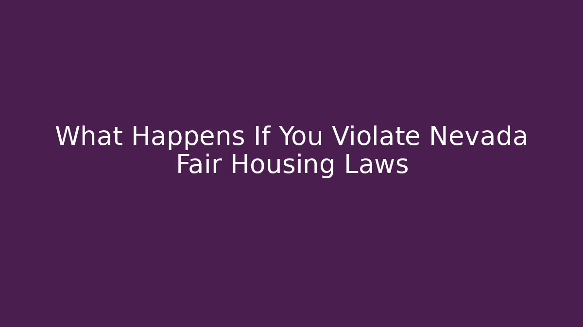 What Happens If You Violate Nevada Fair Housing Laws