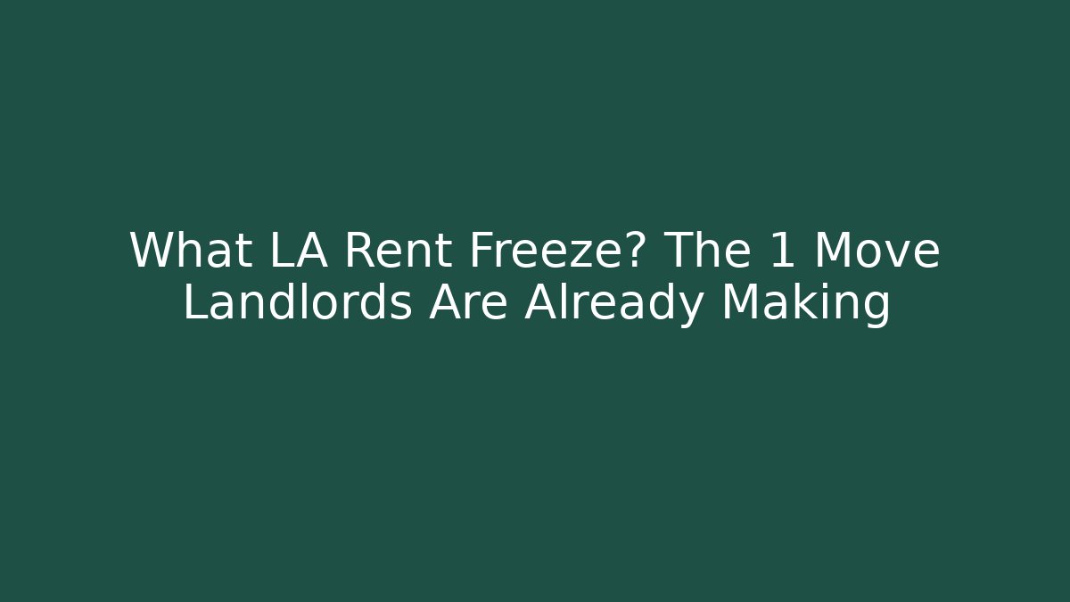 What LA Rent Freeze? The 1 Move Landlords Are Already Making
