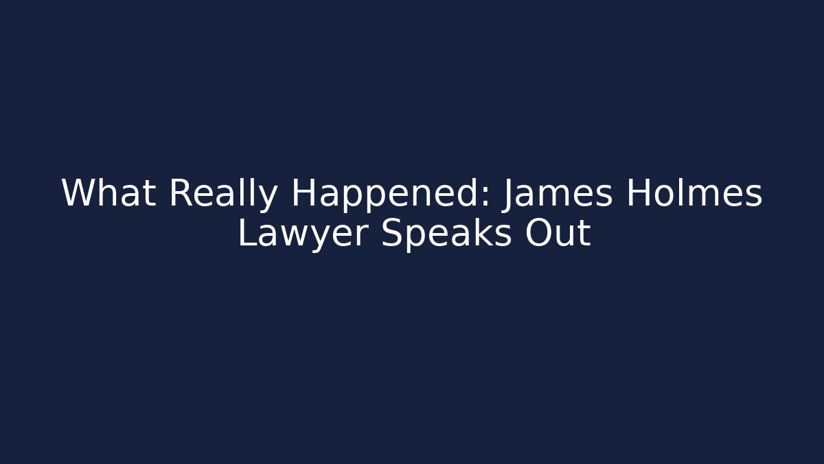 What Really Happened: James Holmes Lawyer Speaks Out