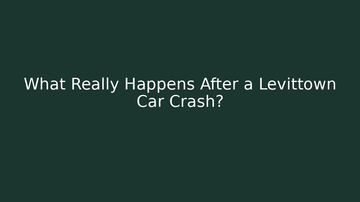 What Really Happens After a Levittown Car Crash? - Magmic