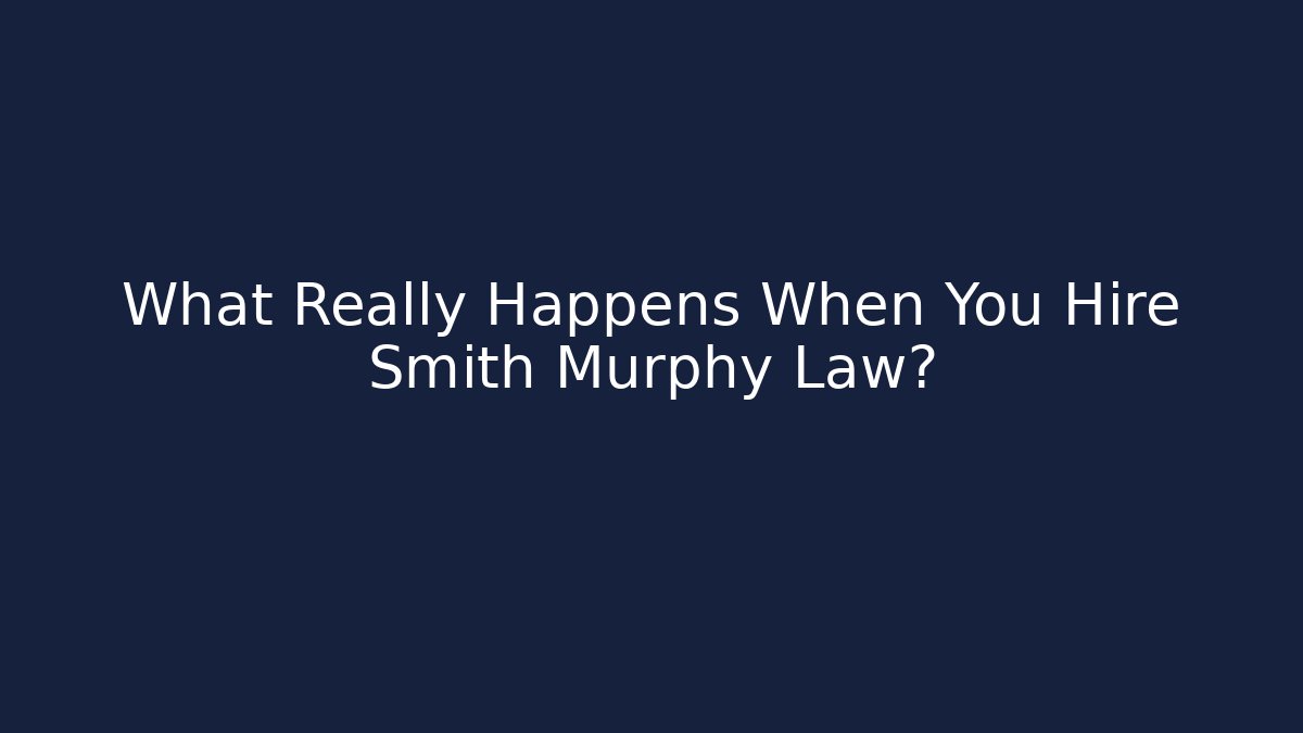 What Really Happens When You Hire Smith Murphy Law? - Magmic