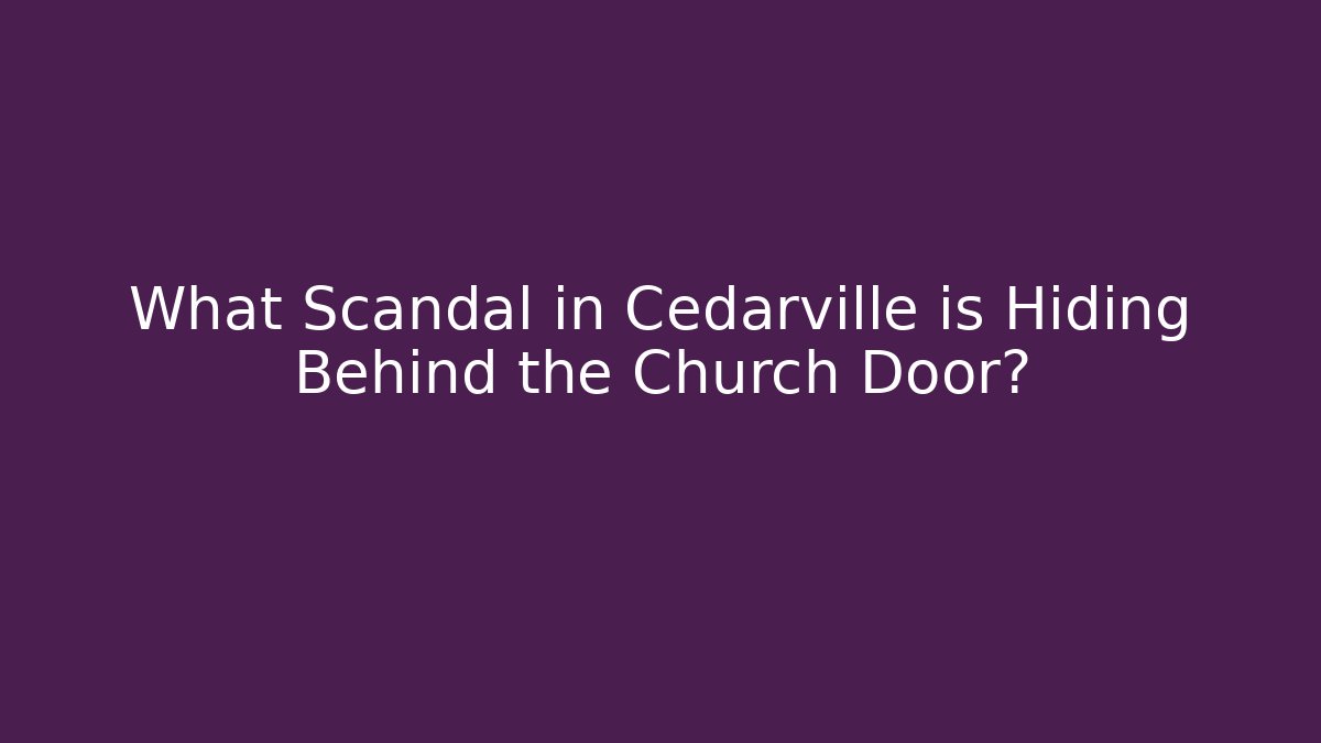 What Scandal in Cedarville is Hiding Behind the Church Door?