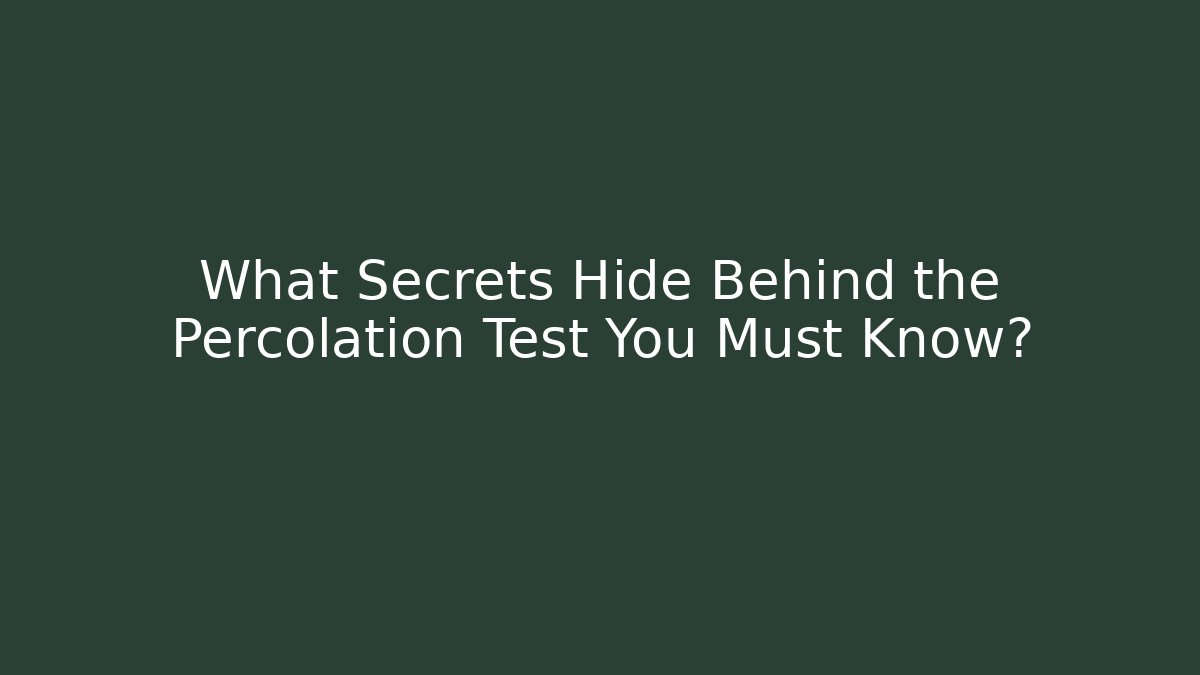 What Secrets Hide Behind the Percolation Test You Must Know? - Magmic