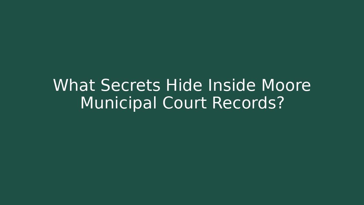 What Secrets Hide Inside Moore Municipal Court Records? - Magmic