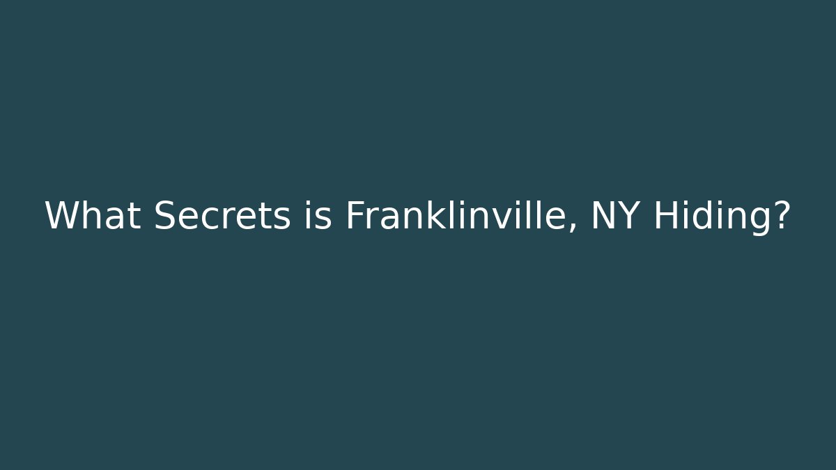 What Secrets is Franklinville, NY Hiding? - Magmic