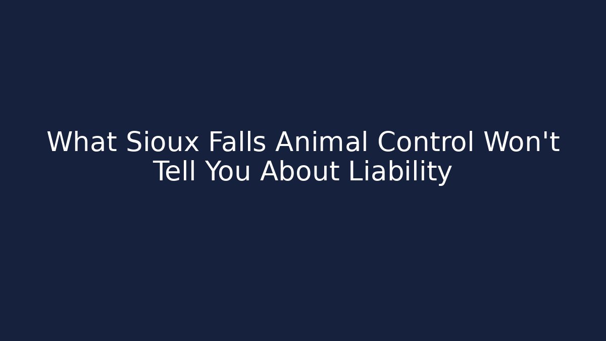 What Sioux Falls Animal Control Won’t Tell You About Liability