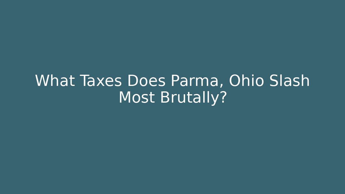 What Taxes Does Parma, Ohio Slash Most Brutally?