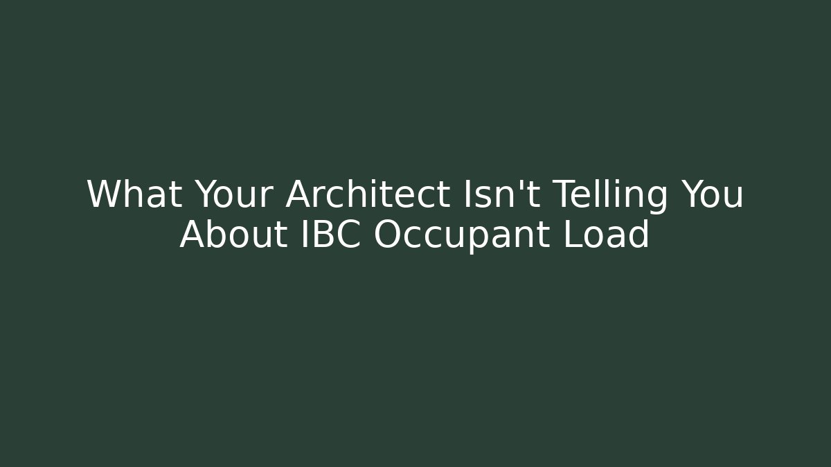 What Your Architect Isn't Telling You About IBC Occupant Load