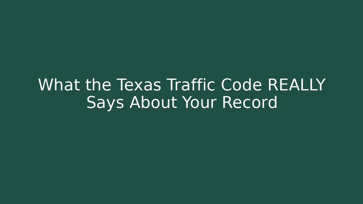 What the Texas Traffic Code REALLY Says About Your Record - Magmic