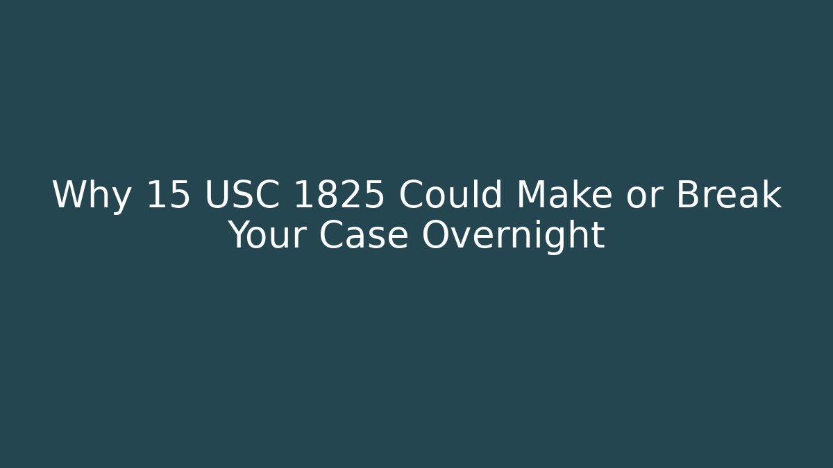 Why 15 USC 1825 Could Make or Break Your Case Overnight - Magmic