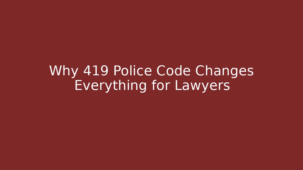 Why 419 Police Code Changes Everything for Lawyers - Magmic