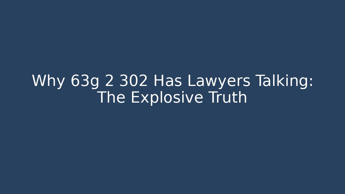 Why 63g 2 302 Has Lawyers Talking: The Explosive Truth - Magmic